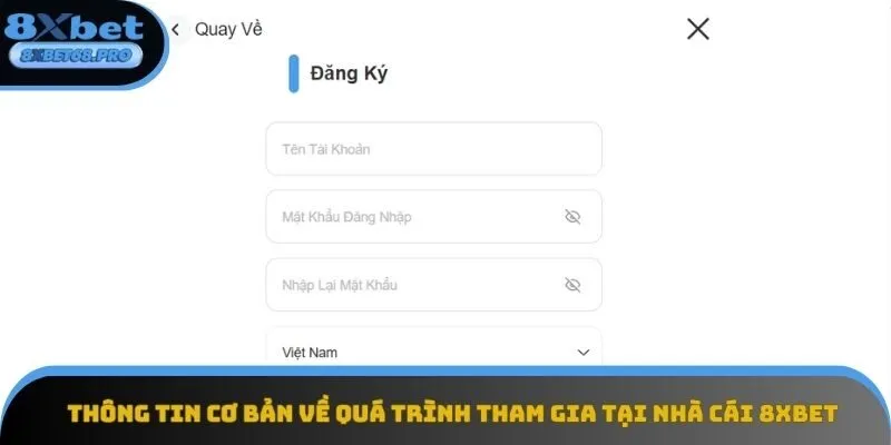 Thông tin cơ bản về quá trình tham gia tại nhà cái 8xbet Thông tin cơ bản về quá trình tham gia tại nhà cái 8xbet