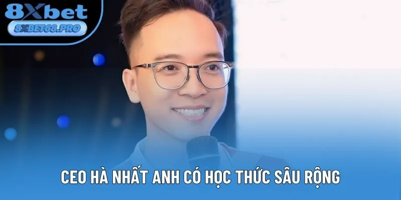 CEO Hà Nhất Anh có học thức sâu rộng